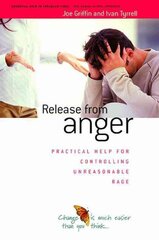 Release from Anger: Practical Help for Controlling Unreasonable Rage kaina ir informacija | Saviugdos knygos | pigu.lt