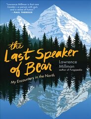 Last Speaker of Bear: Encounters in the Far North цена и информация | Книги по социальным наукам | pigu.lt