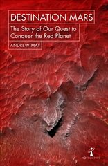 Destination Mars: The Story of our Quest to Conquer the Red Planet цена и информация | Книги по экономике | pigu.lt