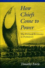How Chiefs Come to Power: The Political Economy in Prehistory kaina ir informacija | Socialinių mokslų knygos | pigu.lt