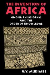 Invention of Africa: Gnosis, Philosophy, and the Order of Knowledge kaina ir informacija | Istorinės knygos | pigu.lt