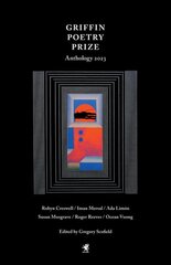 2023 Griffin Poetry Prize Anthology: A Selection of the Shortlist kaina ir informacija | Poezija | pigu.lt