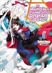 Archdemon's Dilemma: How to Love Your Elf Bride: Volume 6: How to Love Your Elf Bride: Volume 6 цена и информация | Книги для подростков  | pigu.lt