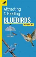 Attracting & Feeding Bluebirds 2nd Revised edition цена и информация | Книги о питании и здоровом образе жизни | pigu.lt