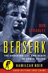 Berserk: The Shocking Life and Death of Edwin Valero kaina ir informacija | Biografijos, autobiografijos, memuarai | pigu.lt