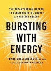 Bursting With Energy: The Breakthrough Method to Renew Youthful Energy and Restore Health, 2nd Edition 2nd edition цена и информация | Самоучители | pigu.lt