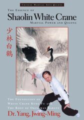 Essence of Shaolin White Crane: Martial Power and Qigong kaina ir informacija | Knygos apie sveiką gyvenseną ir mitybą | pigu.lt