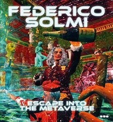 Federico Solmi: Escape Into The Metaverse kaina ir informacija | Knygos apie meną | pigu.lt
