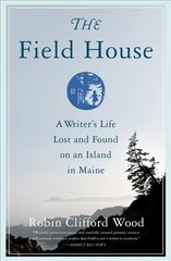 Field House: A Writer's Life Lost and Found on an Island in Maine kaina ir informacija | Biografijos, autobiografijos, memuarai | pigu.lt