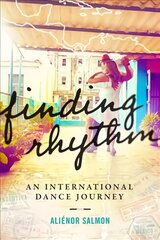 Finding Rhythm: An International Dance Journey цена и информация | Путеводители, путешествия | pigu.lt