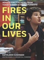 Fires in Our Lives: Advice for Teachers from Todays High School Students цена и информация | Книги по социальным наукам | pigu.lt