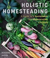 Holistic Homesteading kaina ir informacija | Knygos apie sodininkystę | pigu.lt