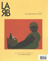 Los Angeles Review of Books Quarterly Journal: Ten Year Anthology Issue: Fall 2021, No. 32 kaina ir informacija | Istorinės knygos | pigu.lt