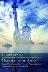 Merchants of Despair: Radical Environmentalists, Criminal Pseudo-Scientists, and the Fatal Cult of Antihumanism цена и информация | Книги по социальным наукам | pigu.lt