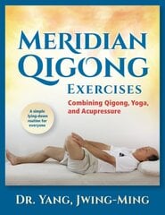 Meridian Qigong Exercises: Combining Qigong, Yoga, & Acupressure kaina ir informacija | Saviugdos knygos | pigu.lt
