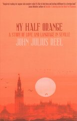 My Half Orange: A Story of Love and Language in Seville kaina ir informacija | Biografijos, autobiografijos, memuarai | pigu.lt