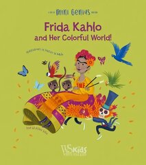 Frida Kahlo and her Colorful World!: Mini Genius цена и информация | Книги для подростков и молодежи | pigu.lt