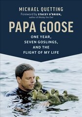 Papa Goose: One Year, Seven Goslings, and the Flight of My Life kaina ir informacija | Knygos apie sveiką gyvenseną ir mitybą | pigu.lt
