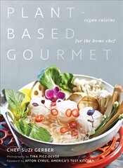 Plant-Based Gourmet: Vegan Cuisine for the Home Chef цена и информация | Книги рецептов | pigu.lt