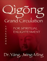 Qigong Grand Circulation For Spiritual Enlightenment kaina ir informacija | Saviugdos knygos | pigu.lt