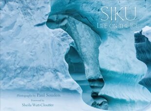 Siku: Life on the Ice English Edition kaina ir informacija | Fotografijos knygos | pigu.lt