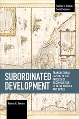 Subordinated Development: Transnational Capital in the Process of Accumulation of Latin America and Brazil kaina ir informacija | Ekonomikos knygos | pigu.lt
