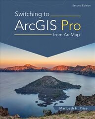 Switching to ArcGIS Pro from ArcMap Second Edition kaina ir informacija | Socialinių mokslų knygos | pigu.lt