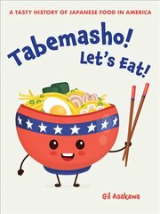 Tabemasho! Let's Eat!: A Tasty History of Japanese Food in America цена и информация | Книги рецептов | pigu.lt