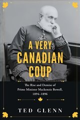 Very Canadian Coup: The Rise and Demise of Prime Minister Mackenzie Bowell, 18941896 kaina ir informacija | Istorinės knygos | pigu.lt