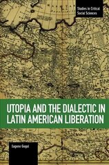 Utopia And The Dialectic In Latin America Liberation: Studies in Critical Social Science Volume 78 kaina ir informacija | Istorinės knygos | pigu.lt