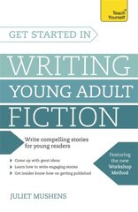 Get Started in Writing Young Adult Fiction: How to write inspiring fiction for young readers kaina ir informacija | Užsienio kalbos mokomoji medžiaga | pigu.lt