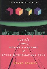 Adventures in Group Theory: Rubik's Cube, Merlin's Machine, and Other Mathematical Toys second edition kaina ir informacija | Ekonomikos knygos | pigu.lt