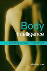 Body Intelligence: Creating a New Environment 2nd Revised edition цена и информация | Самоучители | pigu.lt