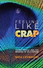 Feeling Like Crap: Young People and the Meaning of Self-Esteem kaina ir informacija | Socialinių mokslų knygos | pigu.lt