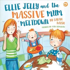 Ellie Jelly and the Massive Mum Meltdown: A Story About When Parents Lose Their Temper and Want to Put Things Right цена и информация | Книги для малышей | pigu.lt