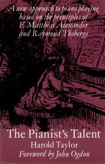 Pianist's Talent: A New Approach to Piano Playing Based on the Principles of F. Matthias Alexander and Raymond Thiberge 2nd Revised edition kaina ir informacija | Knygos apie meną | pigu.lt