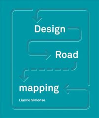 Design Roadmapping: Guidebook for Future Foresight Techniques цена и информация | Книги об искусстве | pigu.lt