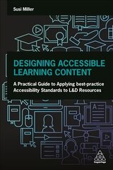 Designing Accessible Learning Content: A Practical Guide to Applying best-practice Accessibility Standards to L&D Resources kaina ir informacija | Ekonomikos knygos | pigu.lt