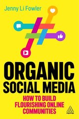 Organic Social Media: How to Build Flourishing Online Communities kaina ir informacija | Ekonomikos knygos | pigu.lt