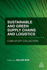 Sustainable and Green Supply Chains and Logistics Case Study Collection цена и информация | Книги по экономике | pigu.lt