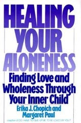 Healing Your Aloneness Finding Love and Wholeness Through Your Inner Chi ld kaina ir informacija | Saviugdos knygos | pigu.lt