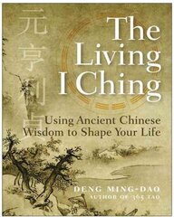 Living I Ching: Using Ancient Chinese Wisdom To Shape Your Life цена и информация | Самоучители | pigu.lt