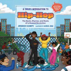 A Child's Introduction to Hip-Hop: The Beats, Rhymes, and Roots of a Musical Revolution kaina ir informacija | Knygos paaugliams ir jaunimui | pigu.lt