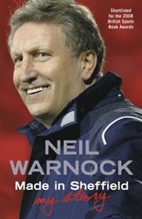 Made in Sheffield: Neil Warnock - My Story kaina ir informacija | Biografijos, autobiografijos, memuarai | pigu.lt
