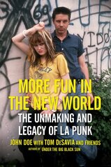 More Fun in the New World: The Unmaking and Legacy of L.A. Punk цена и информация | Книги об искусстве | pigu.lt