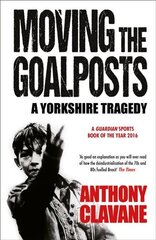 Moving The Goalposts: A Yorkshire Tragedy цена и информация | Книги о питании и здоровом образе жизни | pigu.lt