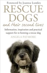 Rescue Dogs and Their Second Lives: Information, Inspiration and Practical Support for Re-Homing a Rescue Dog kaina ir informacija | Knygos apie sveiką gyvenseną ir mitybą | pigu.lt