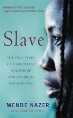 Slave: The True Story of a Girl's Lost Childhood and Her FIght for Survival kaina ir informacija | Biografijos, autobiografijos, memuarai | pigu.lt