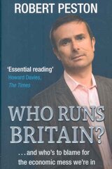 Who Runs Britain?: ...and who's to blame for the economic mess we're in цена и информация | Книги по экономике | pigu.lt