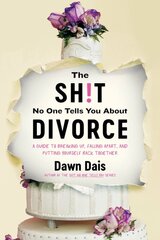 The Sh!t No One Tells You About Divorce: A Guide to Breaking Up, Falling Apart, and Putting Yourself Back Together цена и информация | Самоучители | pigu.lt